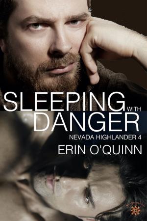 Cover of the book Sleeping with Danger (Nevada Highlander 4) by Erin O'Quinn
