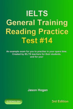 Book cover of IELTS General Training Reading Practice Test #14. An Example Exam for You to Practise in Your Spare Time. Created by IELTS Teachers for their students, and for you!