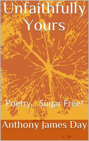 Book cover of Unfaithfully Yours: Poetry Sugar Free