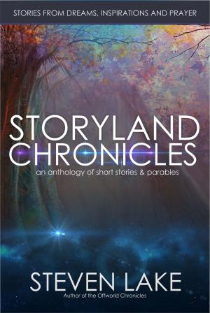 Cover of the book The Storyland Chronicles by Steven Lake