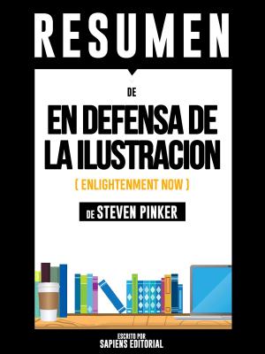 Cover of the book En Defensa De La Ilustración (Enlightenment Now) – Resumen Del Libro De Steven Pinker by Sapiens Editorial