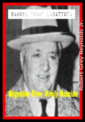 Book cover of Samuel "Sam" Lagattuta Magaddino Crime Family Associate