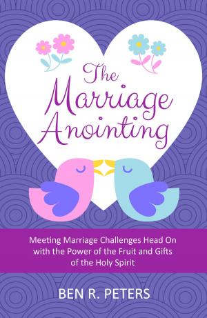 Cover of The Marriage Anointing: Meeting Marriage Challenges Head On with the Power of the Fruit and Gifts of the Holy Spirit