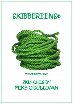 Cover of the book Skibbereens: The Crime Volume by Mike O'Sullivan