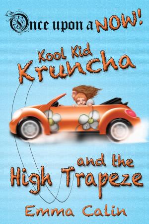 Cover of the book Kool Kid Kruncha and The High Trapeze by Anónimo, Fietta Jarque