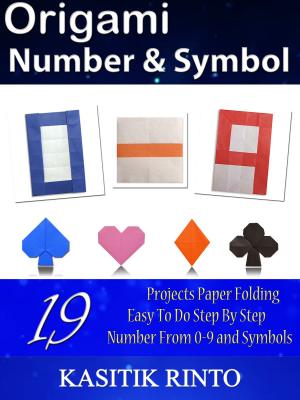 Cover of the book Origami Number & Symbol: Paper Folding Number 0 to 9 and Symbols by J F. Steve