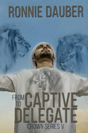 Cover of the book From Captive to Delegate by Ronnie Dauber