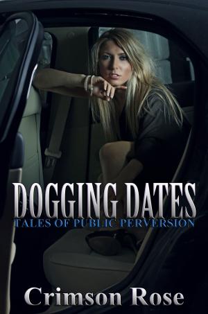 Cover of the book Dogging Dates by Crimson Rose, Emily Sinclaire, Alexis Alexandra, Victoria Brynn