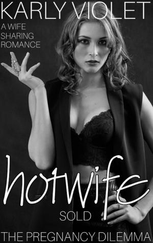 Cover of the book Hotwife Sold: The Pregnancy Dilemma by Toni Blake