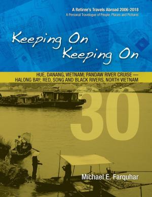 Cover of Keeping On Keeping On: 30---Hue, Danang, Vietnam; Pandaw River Cruise---Halong Bay; Red Song and Black Rivers, North Vietnam
