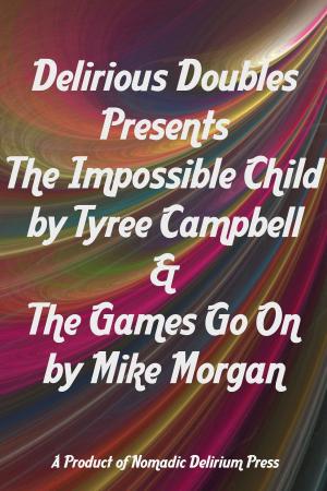 Book cover of Delirious Doubles Presents The Impossible Child & The Games Go On