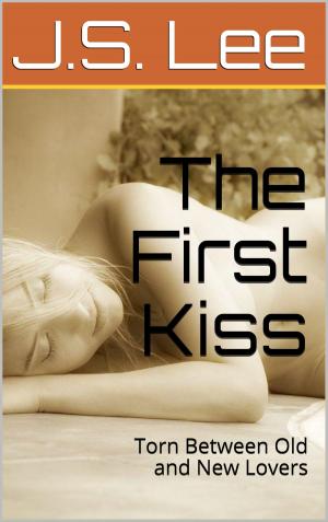 Cover of the book The First Kiss: Torn Between Old and New Lovers by Aaron Sans