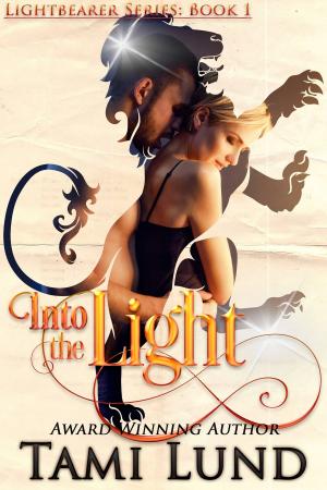 Cover of the book Into the Light (Lightbearer Book 1) by Tami Lund, Michelle Fox
