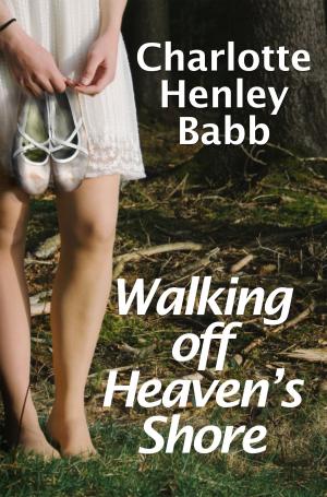 Book cover of Walking Off Heaven's Shore