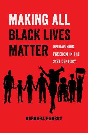 Cover of the book Making All Black Lives Matter by Arlie Russell Hochschild