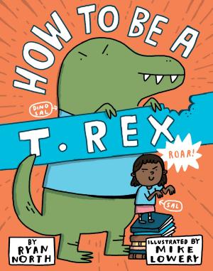 Cover of the book How to be a T. Rex by Nancy Springer