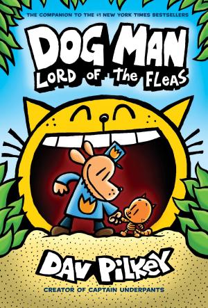 Cover of the book Dog Man: Lord of the Fleas: From the Creator of Captain Underpants (Dog Man #5) by Tui T. Sutherland