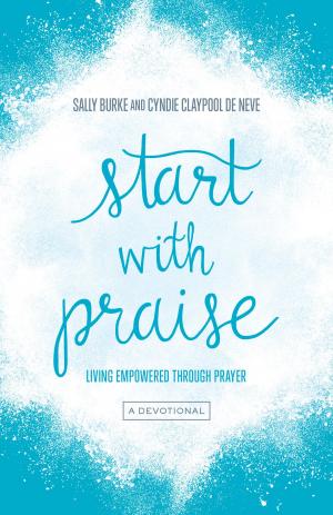 Cover of the book Start with Praise by Erwin W. Lutzer
