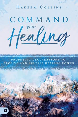 Cover of the book Command Your Healing by Jonathan Welton