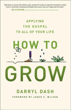 Cover of the book How to Grow by Nancy Leigh DeMoss, Tim Grissom