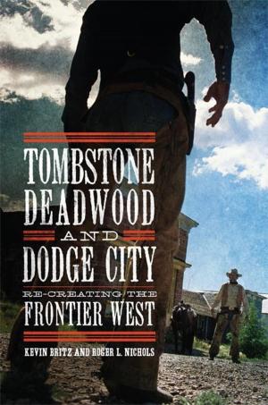Cover of the book Tombstone, Deadwood, and Dodge City by Robert J. Conley