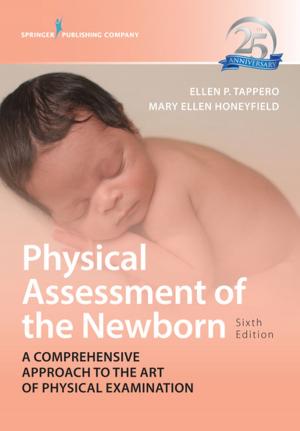 Cover of the book Physical Assessment of the Newborn, Sixth Edition by Karen Sue Hoyt, PhD, RN, FNP-BC, CEN, FAEN, FAAN, Sheila Sanning Shea, MSN, RN