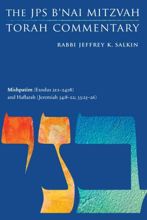 Cover of the book Mishpatim (Exodus 21:1-24:18) and Haftarah (Jeremiah 34:8-22; 33:25-26) by Rabbi Jeffrey K. Salkin