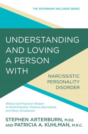 Cover of the book Understanding and Loving a Person with Narcissistic Personality Disorder by David Cook
