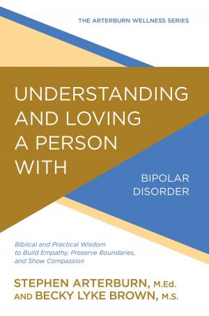 Cover of the book Understanding and Loving a Person with Bipolar Disorder by Standard Publishing