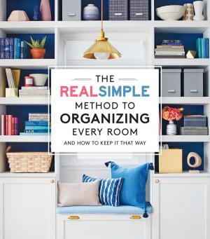 Cover of the book The Real Simple Method to Organize Every Room by The Editors of Cooking Light