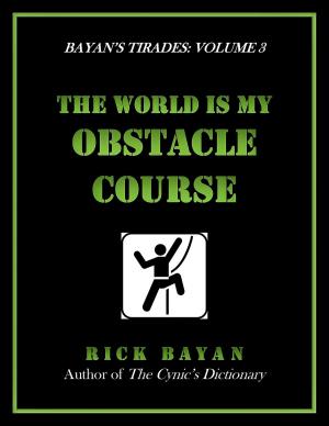 bigCover of the book The World Is My Obstacle Course (Bayan's Tirades: Volume 3) by 