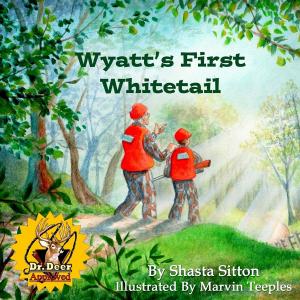 Cover of the book Wyatt's First Whitetail by M.K. Hall