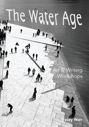 Cover of the book The Water Age Art & Writing Workshops by Bobby Everett Smith