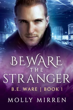 Cover of the book Beware the Stranger (B. E. Ware Book One) by Arizona Tape, Laura Greenwood