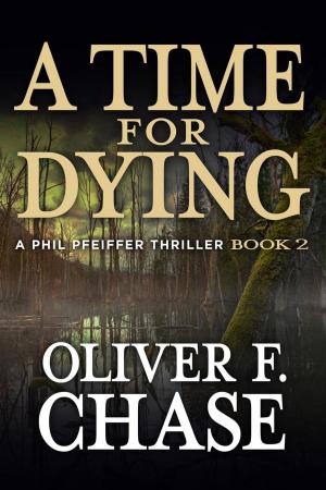 bigCover of the book A Time for Dying A Phil Pfeiffer Thriller Book 2 by 