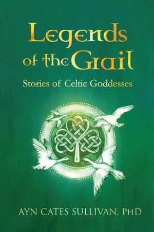Cover of the book Legends of the Grail: Stories of Celtic Goddesses by Cole McCade
