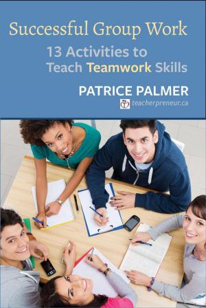 Cover of the book Successful Group Work: 13 Activities to Teach Teamwork Skills by Ben Forta, Monica Burns