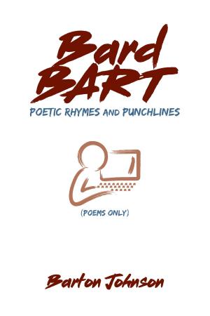 Cover of the book Bard Bart - Poetic Rhymes and Punchlines (Poems Only) by Chris Morey