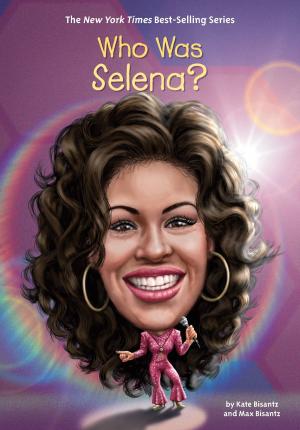 Cover of the book Who Was Selena? by Laura Marx Fitzgerald