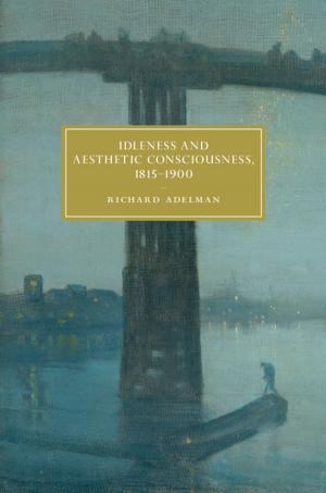 bigCover of the book Idleness and Aesthetic Consciousness, 1815–1900 by 