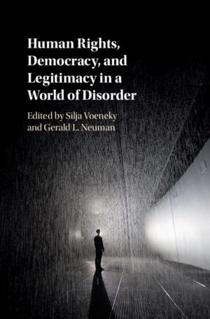 Cover of the book Human Rights, Democracy, and Legitimacy in a World of Disorder by Tullio Ceccherini-Silberstein, Fabio Scarabotti, Filippo Tolli
