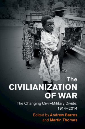 Cover of the book The Civilianization of War by Steven Smith