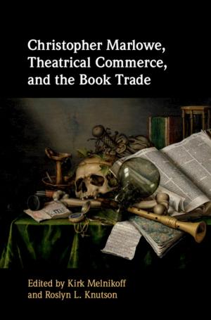 Cover of the book Christopher Marlowe, Theatrical Commerce, and the Book Trade by Professor Donka Minkova, Robert Stockwell