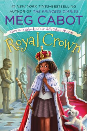 Cover of the book Royal Crown: From the Notebooks of a Middle School Princess by Marissa Meyer