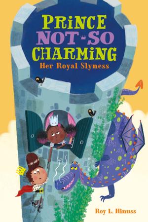 Cover of the book Prince Not-So Charming: Her Royal Slyness by K. Ancrum