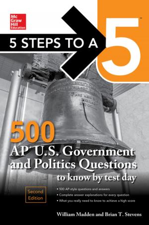 Cover of the book 5 Steps to a 5: 500 AP U.S. Government and Politics Questions to Know by Test Day, Second Edition by Jason Selk