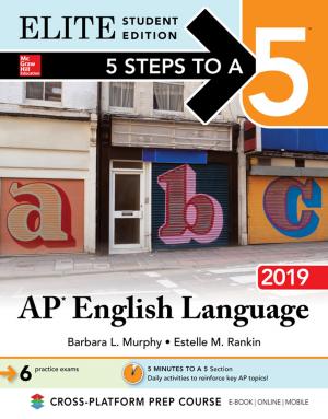 Cover of the book 5 Steps to a 5: AP English Language 2019 Elite Student edition by E. Silvana Andreescu, Ding Hanming, Manoj Kumar Ram