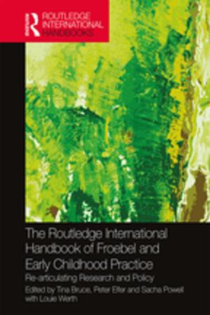 Cover of the book The Routledge International Handbook of Froebel and Early Childhood Practice by 