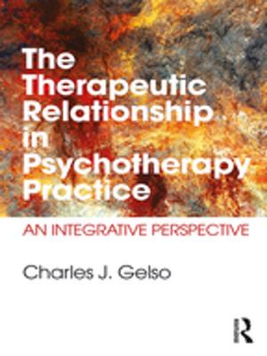 Cover of the book The Therapeutic Relationship in Psychotherapy Practice by Raul E. Fernandez, Gilbert G. Gonzalez