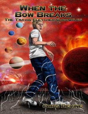 Cover of the book When the Bow Breaks - The Travis Fletcher Chronicles by Raul Madsen